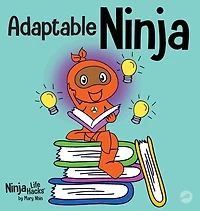 Adaptable Ninja: A Children's Book About Cognitive Flexibility and Set Shifting Skills