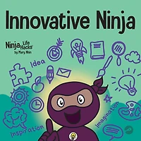 Innovative Ninja: A STEAM Book for Kids About Ideas and Imagination
