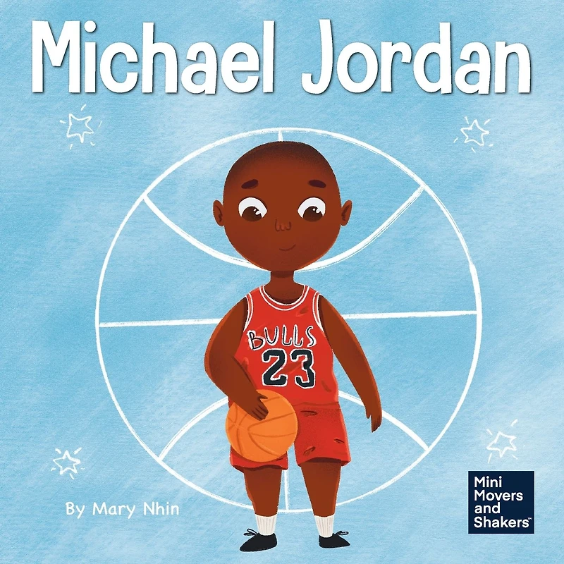 Michael Jordan: A Kid's Book About Not Fearing Failure So You Can Succeed and Be the G.O.A.T.