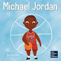 Michael Jordan: A Kid's Book About Not Fearing Failure So You Can Succeed and Be the G.O.A.T.