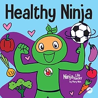 Healthy Ninja: A Children's Book About Mental, Physical, and Social Health