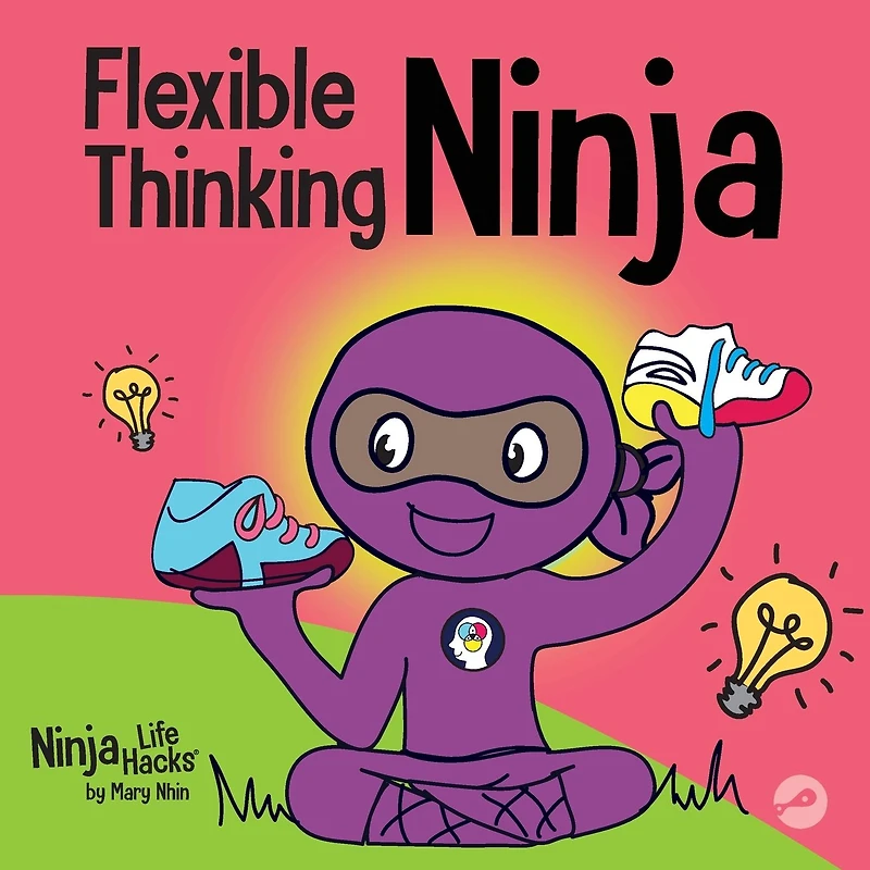 Flexible Thinking Ninja: A Children's Book About Developing Executive Functioning and Skills