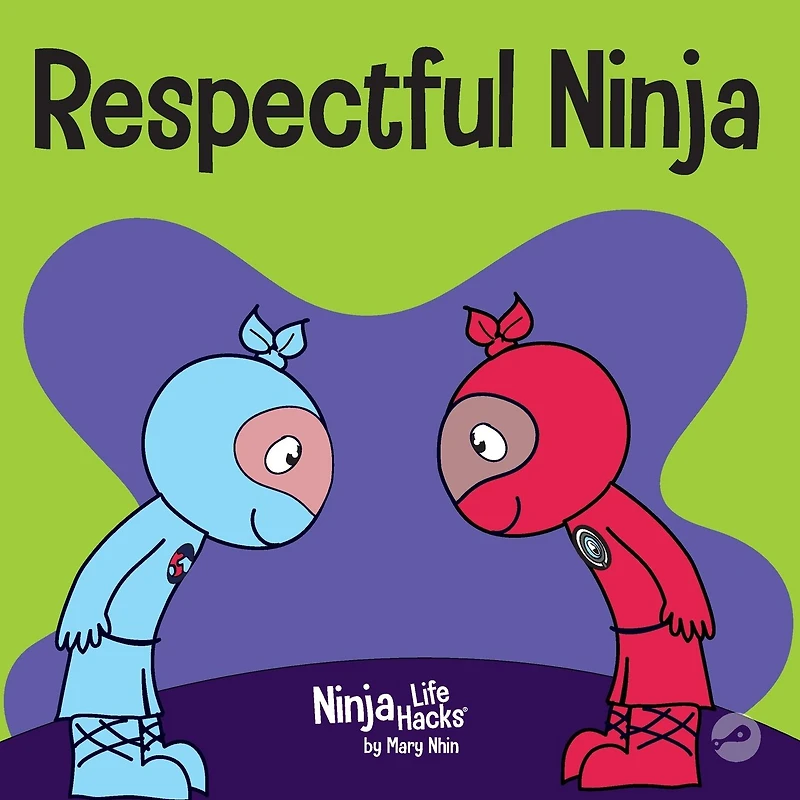 Respectful Ninja: A Children's Book About Showing and Giving Respect