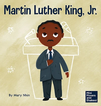 Martin Luther King, Jr.: A Kid's Book About Advancing Civil Rights with Nonviolence