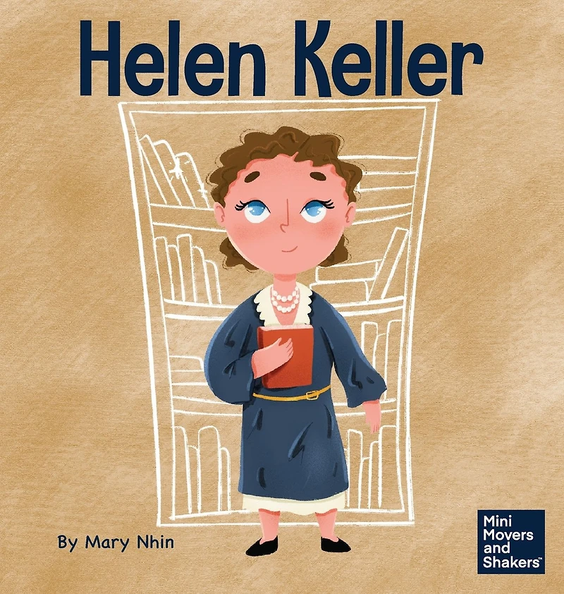 Helen Keller: A Kid's Book About Overcoming Disabilities