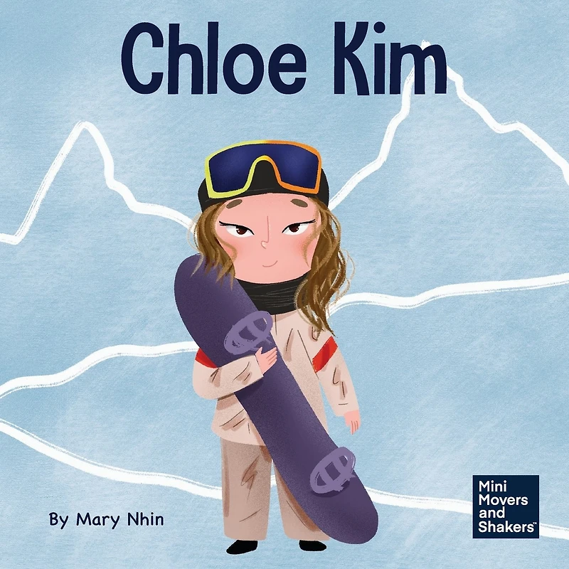 Chloe Kim: A Kid's Book About Sacrifice and Hard Work