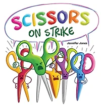 Scissors on Strike: A Funny, Rhyming, Read Aloud Kid's Book About Respect and Kindness for School Supplies