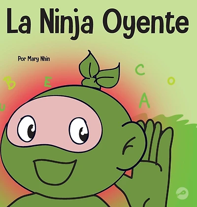 la Ninja Oyente: Un libro para niños sobre el desarrollo de humildad