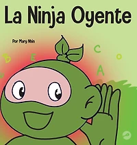 la Ninja Oyente: Un libro para niños sobre el desarrollo de humildad