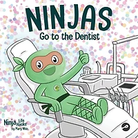 Ninjas Go to the Dentist: A Rhyming Children's Book About Overcoming Common Dental Fears