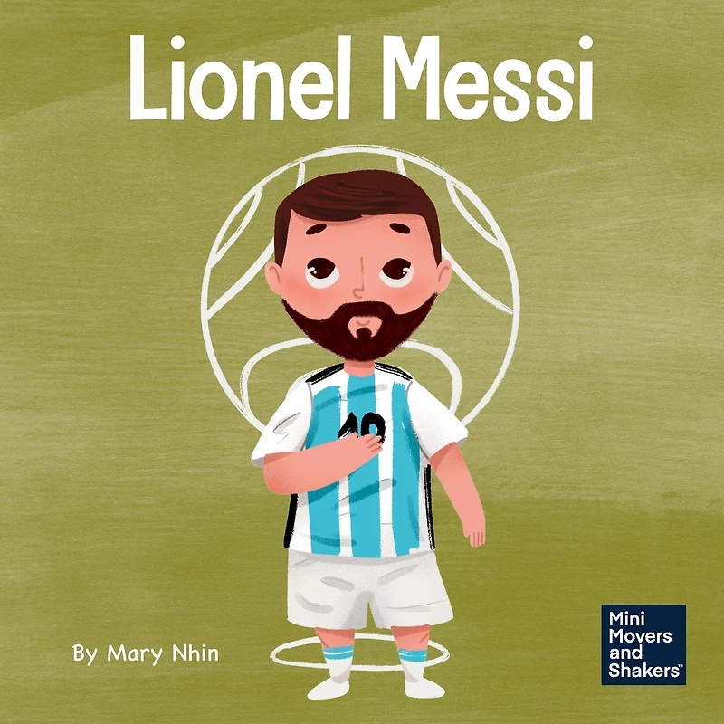 Lionel Messi: A Kid's Book About Working Hard for Your Dream