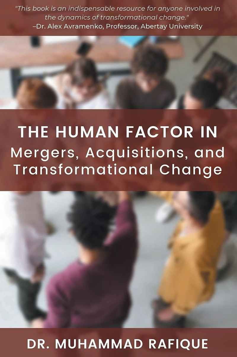 The Human Factor Mergers, Acquisitions, and Transformational Change