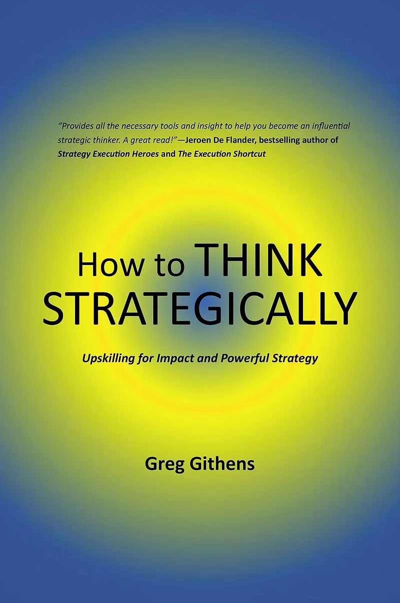 How to Think Strategically: Upskilling for Impact and Powerful Strategy