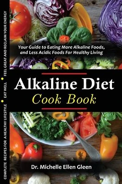 The Alkaline Diet Cookbook: Your Guide to Eating More Alkaline Foods, and Less Acidic Foods For Healthy Living