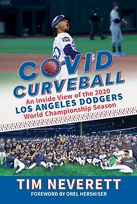 COVID Curveball: An Inside View of the 2020 Los Angeles Dodgers World Championship Season