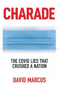 Charade: The Covid Lies That Crushed A Nation