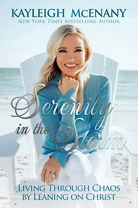 Serenity the Storm: Living Through Chaos by Leaning on Christ