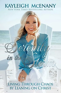 Serenity the Storm: Living Through Chaos by Leaning on Christ