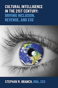 Cultural Intelligence the 21st Century: Driving Inclusion, Revenue, and ESG