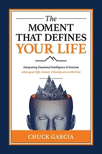 the Moment That Defines your Life: Integrating Emotional Intelligence and Stoicism when Life, Career, Family are on Line