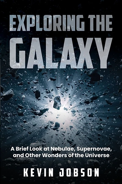 Exploring the Galaxy: A Brief Look at Nebulae, Supernovae, and Other Wonders of the Universe