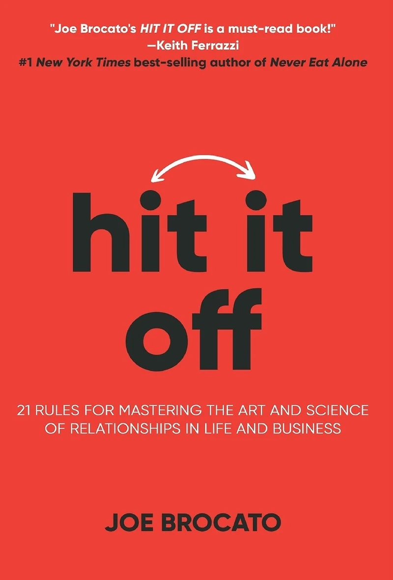 Hit It Off: 21 Rules for Mastering the Art and Science of Relationships Life Business