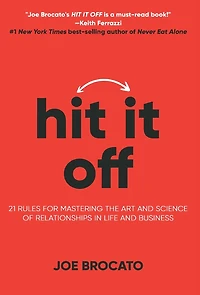 Hit It Off: 21 Rules for Mastering the Art and Science of Relationships Life Business