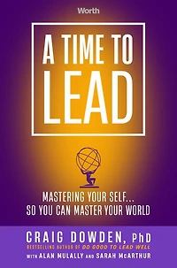 A Time to Lead: Mastering Your Self . So You Can Master World