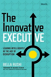 the Innovative Executive: Leading Intelligently Age of Disruption