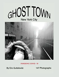 Ghost Town: New York City: Pandemic COVID-19
