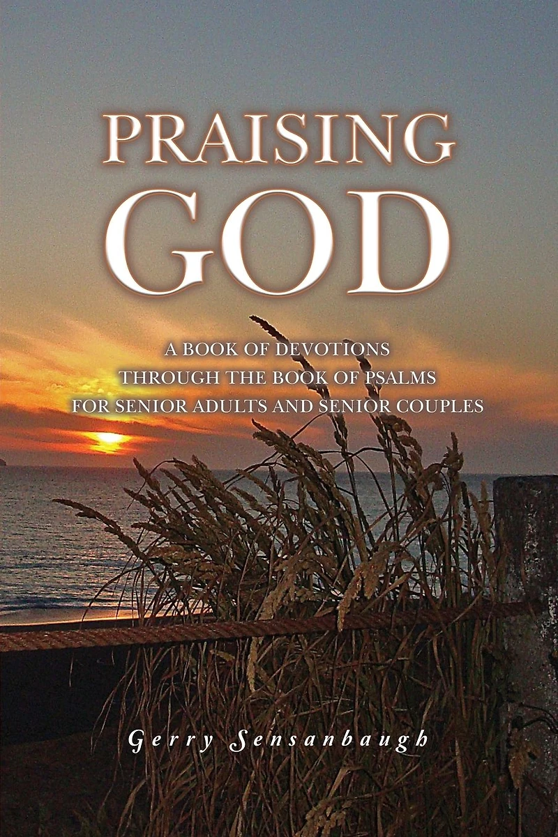 Praising God: A Book of Devotions through the Psalms for Senior Adults and Couples