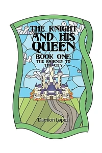 the Knight and His Queen: Book One Journey to City