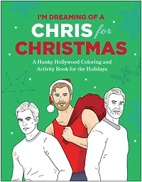 I'm Dreaming of A Chris for Christmas: Holiday Hollywood Hunk Coloring and Activity Book