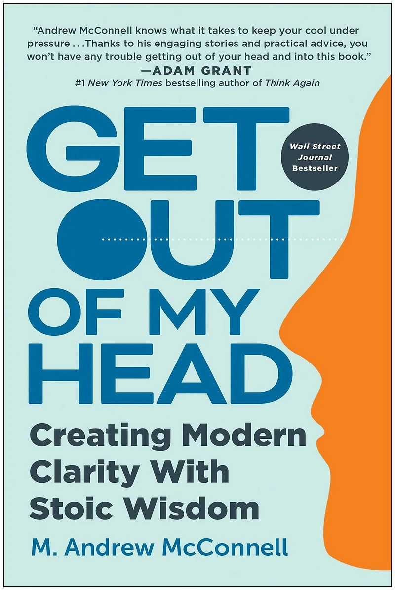 Get Out of My Head: Creating Modern Clarity With Stoic Wisdom