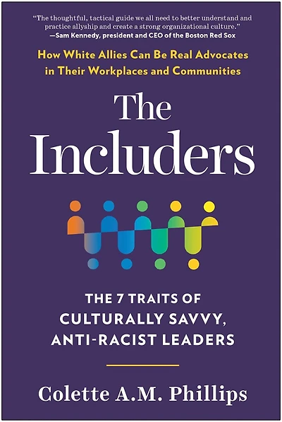 The Includers: 7 Traits of Culturally Savvy, Anti-Racist Leaders