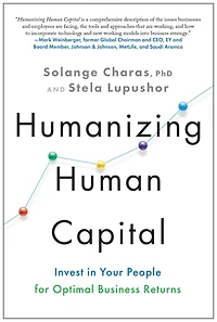 Humanizing Human Capital: Invest Your People for Optimal Business Returns