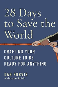 28 Days to Save the World: Crafting Your Culture Be Ready for Anything