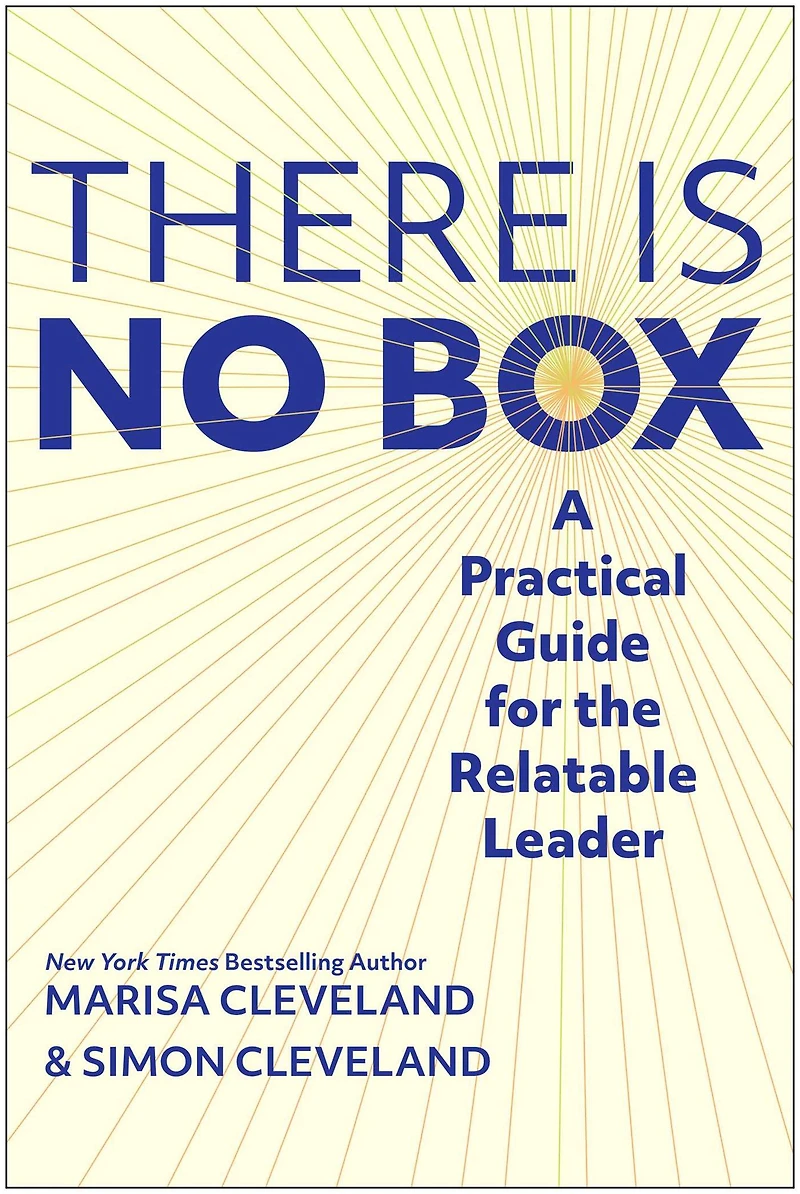 the There Is No Box: A Practical Guide for Relatable Leader