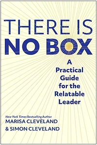 the There Is No Box: A Practical Guide for Relatable Leader