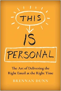 This Is Personal: the Art of Delivering Right Email at Time