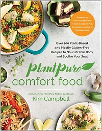 PlantPure Comfort Food: Over 100 Plant-Based and Mostly Gluten-Free Recipes to Nourish Your Body Soothe Soul