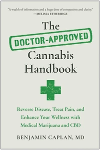 The Doctor-Approved Cannabis Handbook: Reverse Disease, Treat Pain, and Enhance Your Wellness with Medical Marijuana CBD