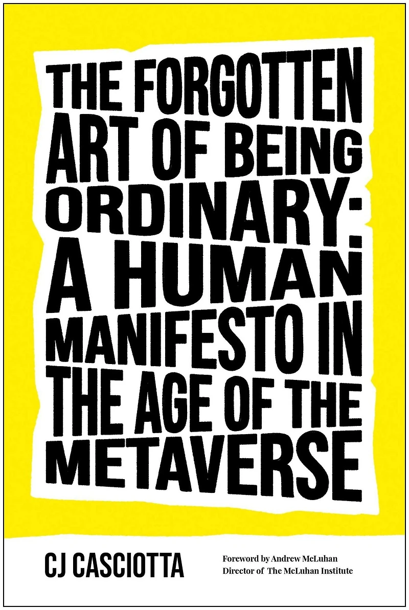 the Forgotten Art of Being Ordinary: A Human Manifesto Age Metaverse