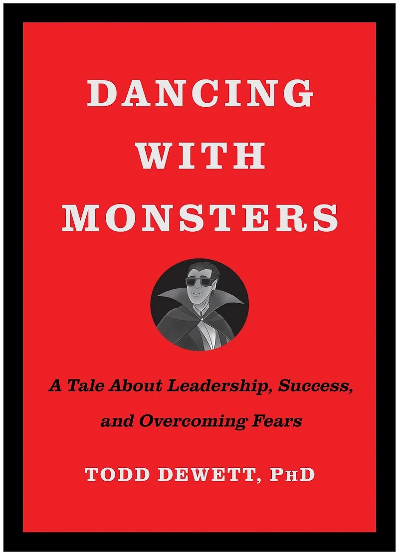 Dancing with Monsters: A Tale About Leadership, Success, and Overcoming Fears