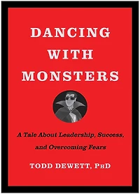 Dancing with Monsters: A Tale About Leadership, Success, and Overcoming Fears