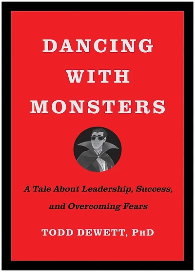 Dancing with Monsters: A Tale About Leadership, Success, and Overcoming Fears
