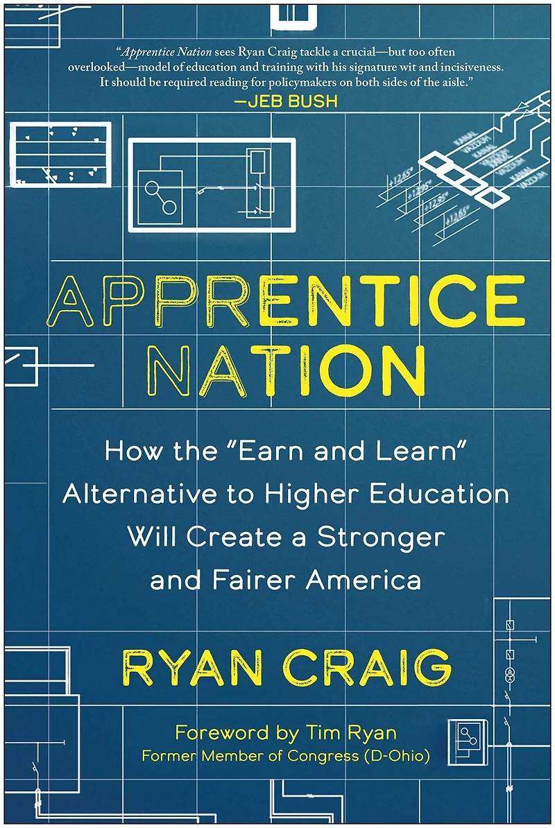 Apprentice Nation: How the "Earn and Learn" Alternative to Higher Education Will Create a Stronger Fairer America