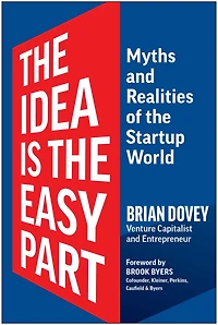 the Idea Is Easy Part: Myths and Realities of Startup World
