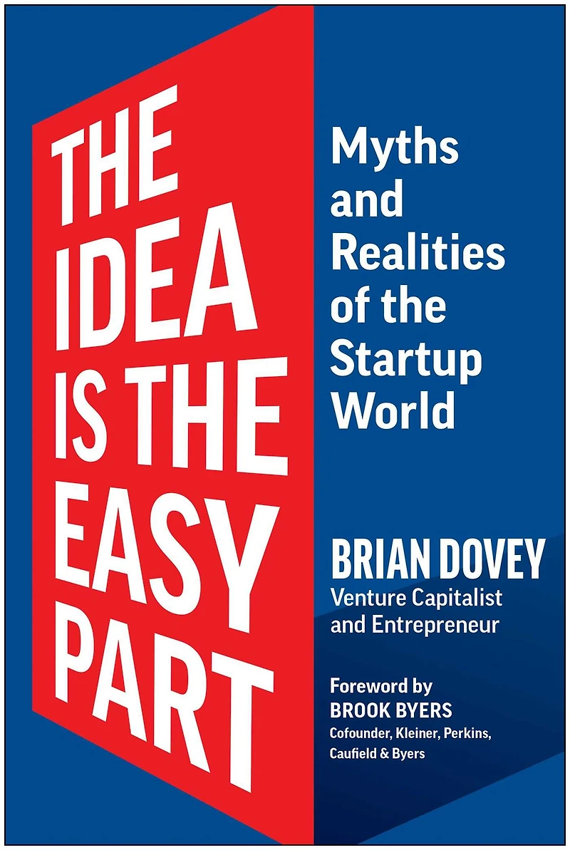 the Idea Is Easy Part: Myths and Realities of Startup World