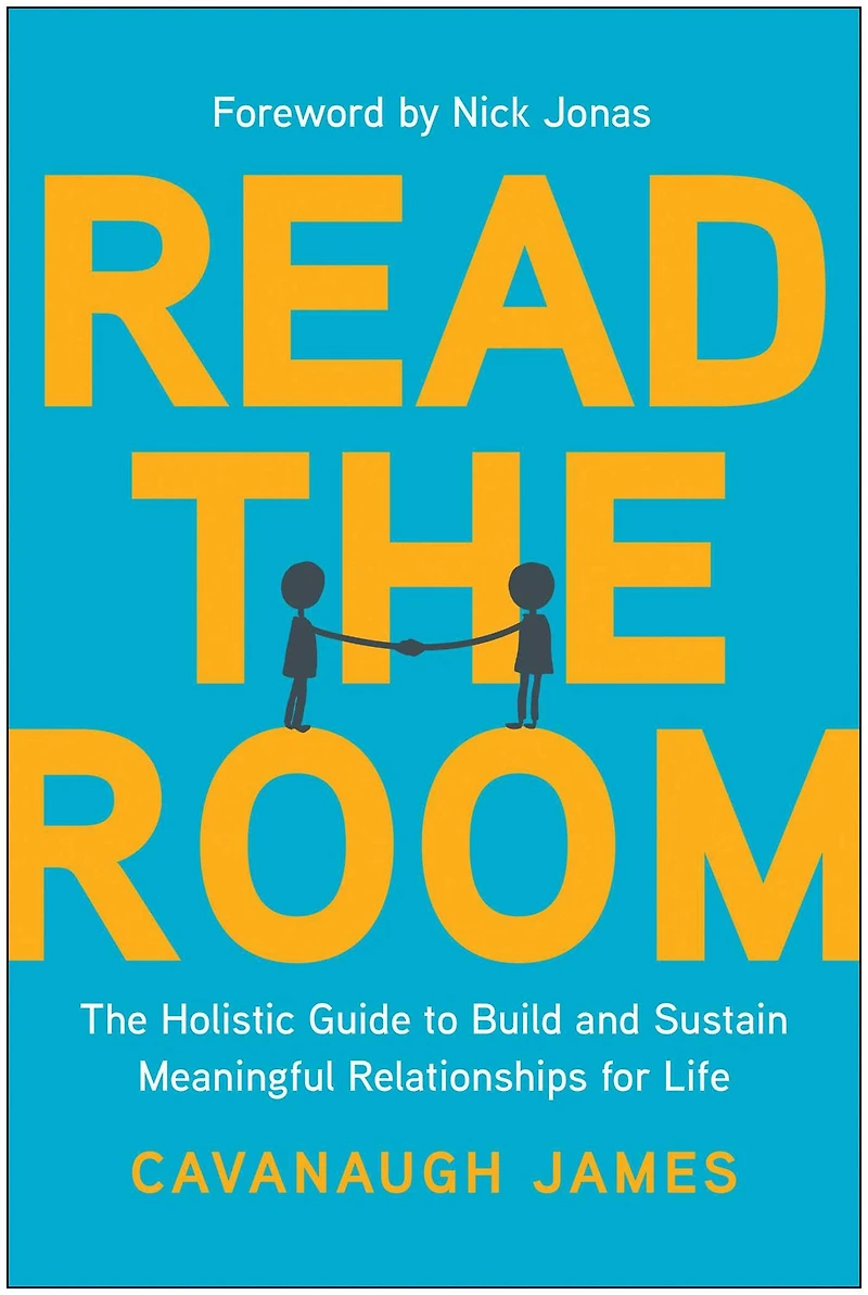 Read The Room: Holistic Guide to Build and Sustain Meaningful Relationships for Life